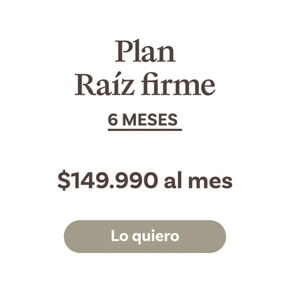 Plan 1: Raiz Firme x 6 meses